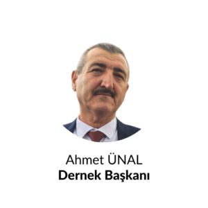 Ahmet ÜNAL Dernek Başkanı